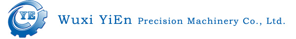 welcome to Wuxi Yien Precision Machinery Manufacturing Co., Ltd! 